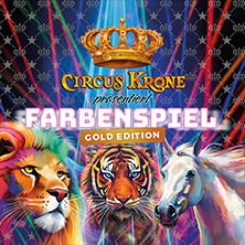 CIRCUS KRONE: FARBENSPIEL – Gold Edition 02.08.2026 Messeplatz Max Wille